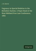 Vagrancy in Special Relation to the Berkshire System. A Paper Read at the West Midland Poor Law Conference, 1882 Vagrancy in Special Relation to the Berkshire System. A Paper Read at the West Midland Poor Law Conference, 1882