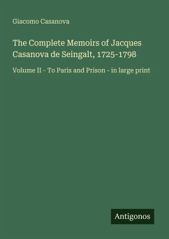 Cover The Complete Memoirs of Jacques Casanova de Seingalt, 1725-1798