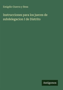 Instrucciones para los jueces de subdelegacion I de Distrito - Guerra Y Besa, Emigdio