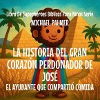 La Historia Del Gran Corazón Perdonador De José