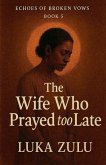 The Wife Who Prayed Too Late The Wife Who Prayed Too Late