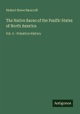 The Native Races of the Pasific States of North America