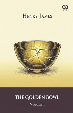The Golden Bowl Volume 1 - James, Henry