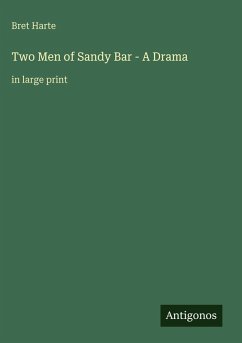Two Men of Sandy Bar - A Drama - Harte, Bret