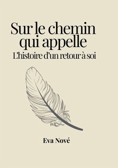 Sur le chemin qui appelle / L'histoire d'un retour à soi - Nové, Eva