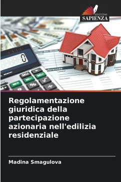 Regolamentazione giuridica della partecipazione azionaria nell'edilizia residenziale - Smagulova, Madina Regolamentazione giuridica della partecipazione azionaria nell'edilizia residenziale - Smagulova, Madina