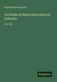 The Works of Hubert Howe Bancroft. California