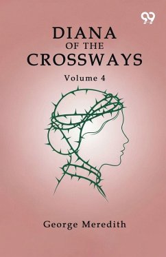 Diana Of The Crossways Volume 4 - Meredith, George Diana Of The Crossways Volume 4 - Meredith, George
