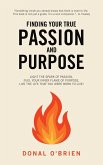 Finding Your True Passion and Purpose Finding Your True Passion and Purpose