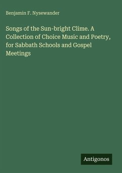 Cover Songs of the Sun-bright Clime. A Collection of Choice Music and Poetry, for Sabbath Schools and Gospel Meetings