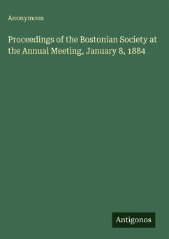 Proceedings of the Bostonian Society at the Annual Meeting, January 8, 1884 - Anonymous