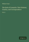The Earls of Cromartie. Their Kindred, Country, and Correspondence