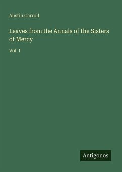 Leaves from the Annals of the Sisters of Mercy - Carroll, Austin Leaves from the Annals of the Sisters of Mercy - Carroll, Austin