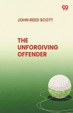 The Unforgiving Offender The Unforgiving Offender