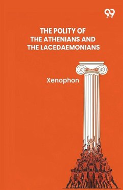 The Polity Of The Athenians And The Lacedaemonians - Xenophon The Polity Of The Athenians And The Lacedaemonians - Xenophon