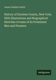 Cover History of Duchess County, New York. With Illustrations and Biographical Sketches of some of its Prominent Men and Pioneers
