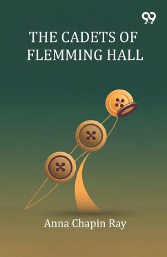 The Cadets Of Flemming Hall - Ray, Anna Chapin