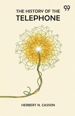 The History Of The Telephone - Casson, Herbert N. The History Of The Telephone - Casson, Herbert N.
