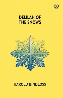 Delilah Of The Snows - Bindloss, Harold Delilah Of The Snows - Bindloss, Harold