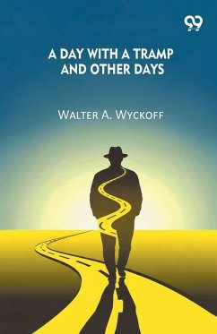 A Day With A Tramp And Other Days - Wyckoff, Walter A.