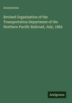 Cover Revised Organization of the Transportation Department of the Northern Pacific Railroad, July, 1882