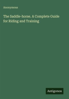 Cover The Saddle-horse. A Complete Guide for Riding and Training