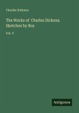 The Works of Charles Dickens. Sketches by Boz