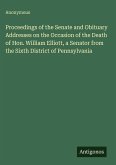 Proceedings of the Senate and Obituary Addresses on the Occasion of the Death of Hon. William Elliott, a Senator from the Sixth District of Pennsylvania Proceedings of the Senate and Obituary Addresses on the Occasion of the Death of Hon. William Elliott, a Senator from the Sixth District of Pennsylvania