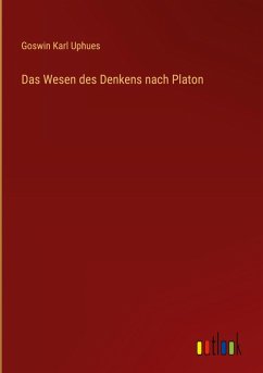 Das Wesen des Denkens nach Platon - Uphues, Goswin Karl