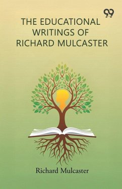 The Educational Writings Of Richard Mulcaster - Mulcaster, Richard