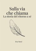 Sulla via che chiama / La storia del ritorno a sé