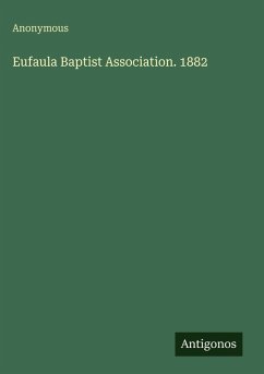 Eufaula Baptist Association. 1882 - Anonymous