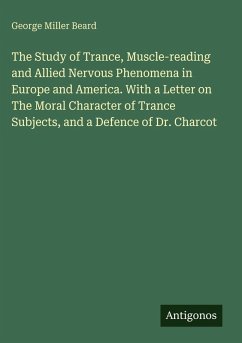 Cover The Study of Trance, Muscle-reading and Allied Nervous Phenomena in Europe and America. With a Letter on The Moral Character of Trance Subjects, and a Defence of Dr. Charcot