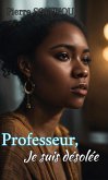 PROFESSEUR, JE SUIS DÉSOLÉE (Romans) (eBook, ePUB)