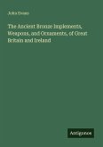 The Ancient Bronze Implements, Weapons, and Ornaments, of Great Britain and Ireland