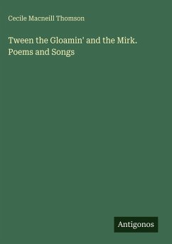Cover Tween the Gloamin' and the Mirk. Poems and Songs