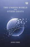 The Unseen World And Other Essays The Unseen World And Other Essays