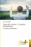 Guide de la prière. 27 paroles prophétiques