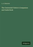 The Centennial Visitor's Companion and Guide Book The Centennial Visitor's Companion and Guide Book