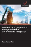 Wschodz¿ce gospodarki kontynentalne i architektura integracji