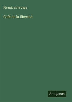 Café de la libertad - Vega, Ricardo De La