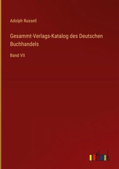 Gesammt-Verlags-Katalog des Deutschen Buchhandels - Russell, Adolph Gesammt-Verlags-Katalog des Deutschen Buchhandels - Russell, Adolph