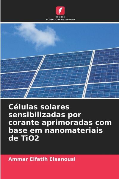 Células solares sensibilizadas por corante aprimoradas com base em nanomateriais de TiO2 Células solares sensibilizadas por corante aprimoradas com base em nanomateriais de TiO2