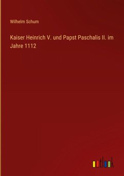 Kaiser Heinrich V. und Papst Paschalis II. im Jahre 1112 Kaiser Heinrich V. und Papst Paschalis II. im Jahre 1112