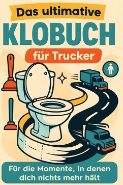 Das ultimative Klobuch für Trucker - Wolf, Paul Das ultimative Klobuch für Trucker - Wolf, Paul