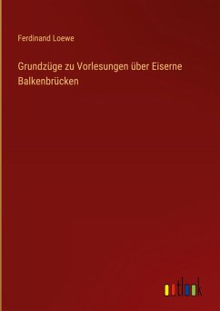Cover Grundzüge zu Vorlesungen über Eiserne Balkenbrücken