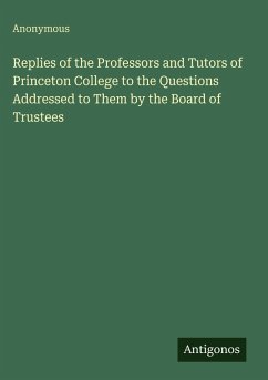 Cover Replies of the Professors and Tutors of Princeton College to the Questions Addressed to Them by the Board of Trustees