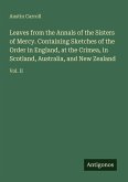 Leaves from the Annals of the Sisters of Mercy. Containing Sketches of the Order in England, at the Crimea, in Scotland, Australia, and New Zealand