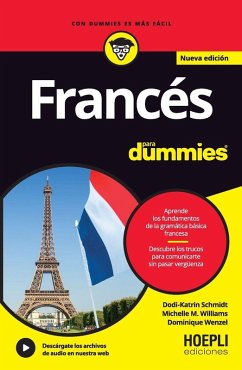 Francés para Dummies - Schmidt, Dodi-Katrin; Williams, Michelle M.; Wenzel, Dominique Francés para Dummies - Schmidt, Dodi-Katrin; Williams, Michelle M.; Wenzel, Dominique
