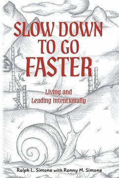 Slow Down to Go Faster - Simone, Ralph L.; Simone, Renny M.